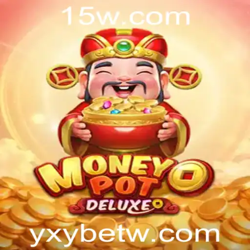 Conheça o MoneyPotDELUXE: Uma Nova Experiência de Jogo com yxybet
